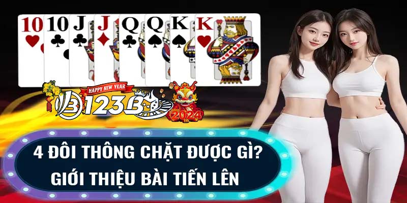 123B bốn dôi thông chặt được gì? Cách Chơi Hiệu Quả Nhất!